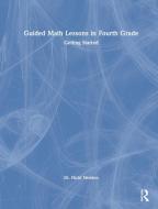 Guided Math Lessons In Fourth Grade di Nicki Newton edito da Taylor & Francis Ltd