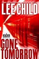 Gone Tomorrow di Lee Child edito da Delacorte Press