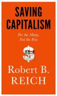 Saving Capitalism di Robert B. Reich edito da Random House LCC US