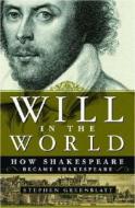 Will In The World di Stephen Greenblatt edito da W W Norton & Co Ltd