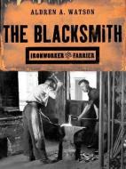 The Blacksmith: Ironworker and Farrier di Aldren A. Watson edito da W W NORTON & CO