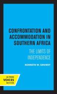 Confrontation And Accommodation In Southern Africa di Kenneth Grundy edito da University Of California Press