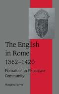 The English in Rome, 1362-1420 di Margaret Harvey edito da Cambridge University Press