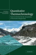 Quantitative Thermochronology di Jean Braun, Peter Van Der Beek, Geoffrey Batt edito da Cambridge University Press