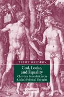 God, Locke, and Equality di Jeremy Waldron edito da Cambridge University Press