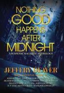 Nothing Good Happens After Midnight di Jeffery Deaver, Heather Graham, John Lescroart edito da Suspense Publishing