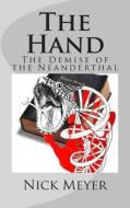 The Hand: The Demise of the Neanderthal di Nick C. Meyer edito da Nickaway Media