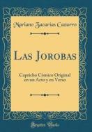 Las Jorobas: Capricho Cómico Original En Un Acto y En Verso (Classic Reprint) di Mariano Zacarias Cazurro edito da Forgotten Books