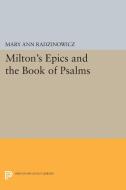 Milton's Epics and the Book of Psalms di Mary Ann Radzinowicz edito da Princeton University Press