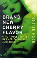 Brand New Cherry Flavour di Todd Grimson edito da Quartet Books Limited