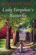 Lady Farquhar\'s Butterfly di Beverley Eikli edito da Robert Hale Ltd