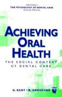 The Social Context Of Dental Care di Ray Croucher, Gerry Kent edito da Elsevier Health Sciences