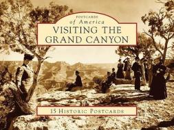 Visiting the Grand Canyon di Linda S. Stampoulos edito da Arcadia Publishing (SC)