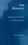 Not Monsters di Pamela D. Schultz edito da Rowman & Littlefield Publishers, Inc.