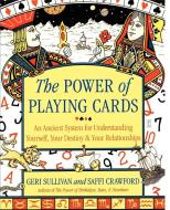 The Power of Playing Cards: An Ancient System for Understanding Yourself, Your Destiny, & Your Relationships di Saffi Crawford, Geraldine Sullivan edito da FIRESIDE BOOKS