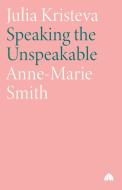 Julia Kristeva: Speaking the Unspeakable di Anne-Marie Smith edito da Pluto Press (UK)