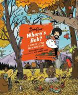 Where's Bob?: A Happy Little Seek-And-Find di Robb Pearlman edito da RUNNING PR BOOK PUBL