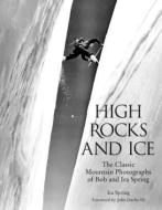 High Rocks and Ice di Bob Spring, Ira Spring edito da Rowman & Littlefield