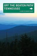 Tennessee Off The Beaten Path di Jackie Sheckler Finch edito da Gpp Travel