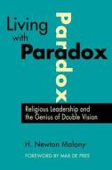 Living with Paradox di H. Newton Malony, Newton Malony, Malony edito da John Wiley & Sons