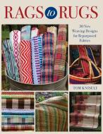 Rags To Rugs di Tom Knisely edito da Stackpole Books