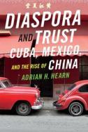 Diaspora and Trust di Adrian H. Hearn edito da Duke University Press Books