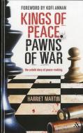 Kings of Peace - Pawns of War di Harriet Martin edito da Bloomsbury Publishing PLC