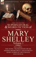 The Collected Supernatural and Weird Fiction of Mary Shelley-Volume 1: Including One Novel Frankenstein or The Modern Pr di Mary Shelley edito da LEONAUR LTD