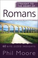 Straight to the Heart of Romans di Phil Moore edito da Lion Hudson Plc