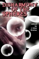 Disharmony of the Spheres di J. Alan Erwine edito da NOMADIC DELIRIUM PR