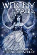 Witchy Magic di Serene Conneeley edito da Blessed Bee