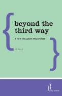 Beyond The Third Way di Ed Balls edito da Rowman & Littlefield International
