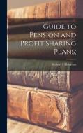 Guide to Pension and Profit Sharing Plans; di Robert S. Holzman edito da LIGHTNING SOURCE INC