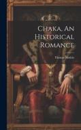 Chaka, An Historical Romance di Thomas Mofolo edito da HASSELL STREET PR