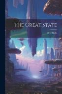The Great State di H. G. Wells edito da Creative Media Partners, LLC