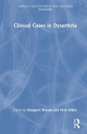 Clinical Cases In Dysarthria edito da Taylor & Francis Ltd