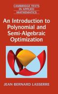 An Introduction to Polynomial and Semi-Algebraic Optimization di Jean Bernard Lasserre edito da Cambridge University Press