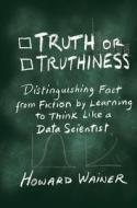 Truth or Truthiness di Howard Wainer edito da Cambridge University Pr.