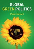 Global Green Politics di Peter Newell edito da CAMBRIDGE
