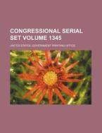 Congressional Serial Set Volume 1345 di United States Government Office edito da Rarebooksclub.com