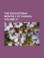 The Educational Monthly of Canada Volume 21 di Books Group edito da Rarebooksclub.com