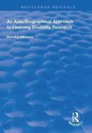 An Auto/Biographical Approach to Learning Disability Research di Dorothy Atkinson edito da Taylor & Francis Ltd