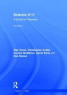 Science 5-11 di Alan Howe, Christopher Collier, Kendra McMahon, Sarah Earle, Dan Davies edito da Taylor & Francis Ltd
