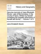 Genuine Memoirs Of Jane Elizabeth Moore. Late Of Bermondsey, In The County Of Surry. Written By Herself di Jane Elizabeth Moore edito da Gale Ecco, Print Editions