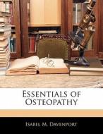Essentials of Osteopathy di Isabel M. Davenport edito da Nabu Press