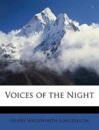 Voices Of The Night di Henry Wadsworth Longfellow edito da Nabu Press