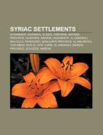 Syriac Settlements: Diyarbak?r, Saidnaya di Books Llc edito da Books LLC, Wiki Series
