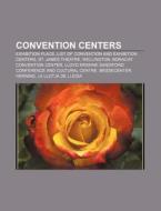 Convention Centers: List Of Convention A di Books Llc edito da Books LLC, Wiki Series