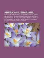 American Librarians: Laura Bush, Dee Bro di Books Llc edito da Books LLC, Wiki Series