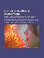 Listed Buildings In Merseyside: Grade Ii di Books Llc edito da Books LLC, Wiki Series
